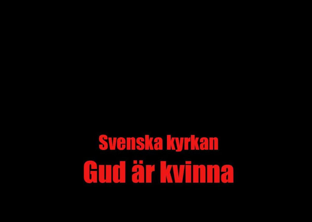 Röd text mot svart bakgrund. Texten lyder: Svenska kyrkan - Gud är kvinna.